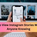 How to View Instagram Stories Without Anyone Knowing