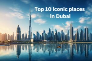 Top 10 Iconic Placеs in Dubai